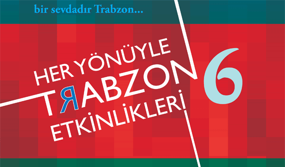 Her Yönüyle Trabzon Etkinlikleri - 6
